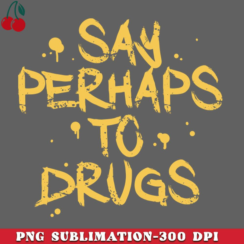 CL2612238453-Say Perhaps To Drugs PNG Download.jpg