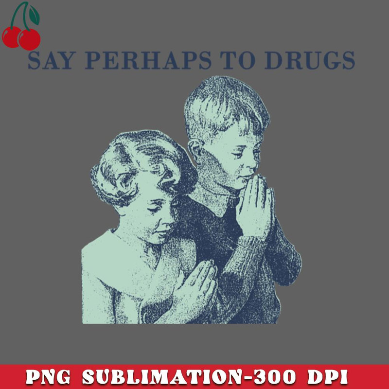 CL2612238455-say perhaps to drugs PNG Download.jpg