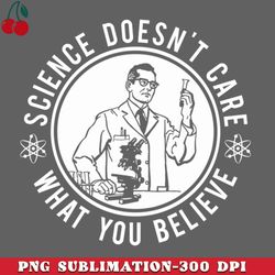 science doesnt care what you believe png download