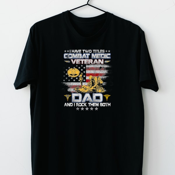 Veteran Vets I Have Two Titles Combat Medic Veteran Dad Grandpa Military 148 Veterans.png