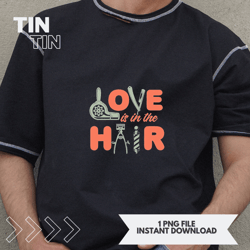 Love is in the hair 2Barber Hairstylist meme Hairdresser