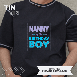 Nanny Of The Birthday Boy Proud Grandma Boys Birthdays