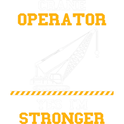 Crane Operator Stronger Than You Heavy Equipment Operator 21 PNG T-Shirt