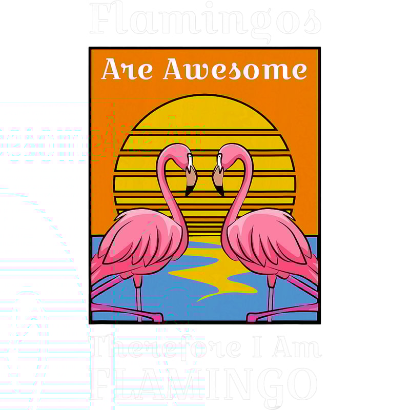 Flamingos Are Awesome.png