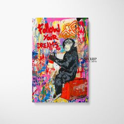 banksy follow your dreams wall art canvas print, banksy style artwork, monkey wall art, banksy graffiti street art, pop