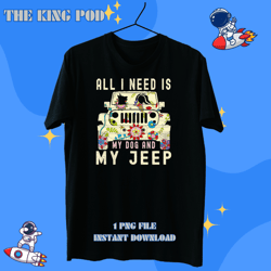 all i needs i my dog and my jeep