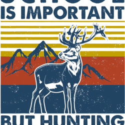 school is important but hunting is importanter retro hunting