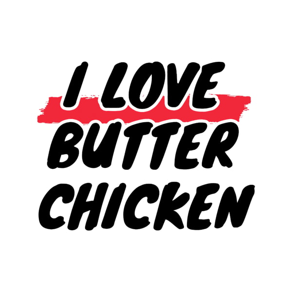 I Love Butter Chicken 21.png
