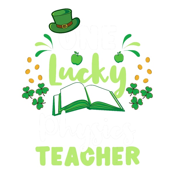 One Lucky Physics Teacher St Patricks Day.png
