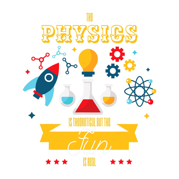 Fun Physicist Image Physics Is Theoretical But The Fun Is Real Science Nerd, Png - Inspire ...
