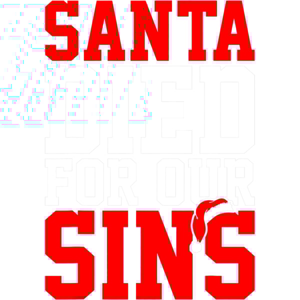 Santa Died For Our Sins Ugly Christmas.png
