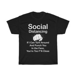 Social Distancing T-Shirt, Throat Punch Shirt, Stay away from me Shirt, Inappropriate Humor shirt