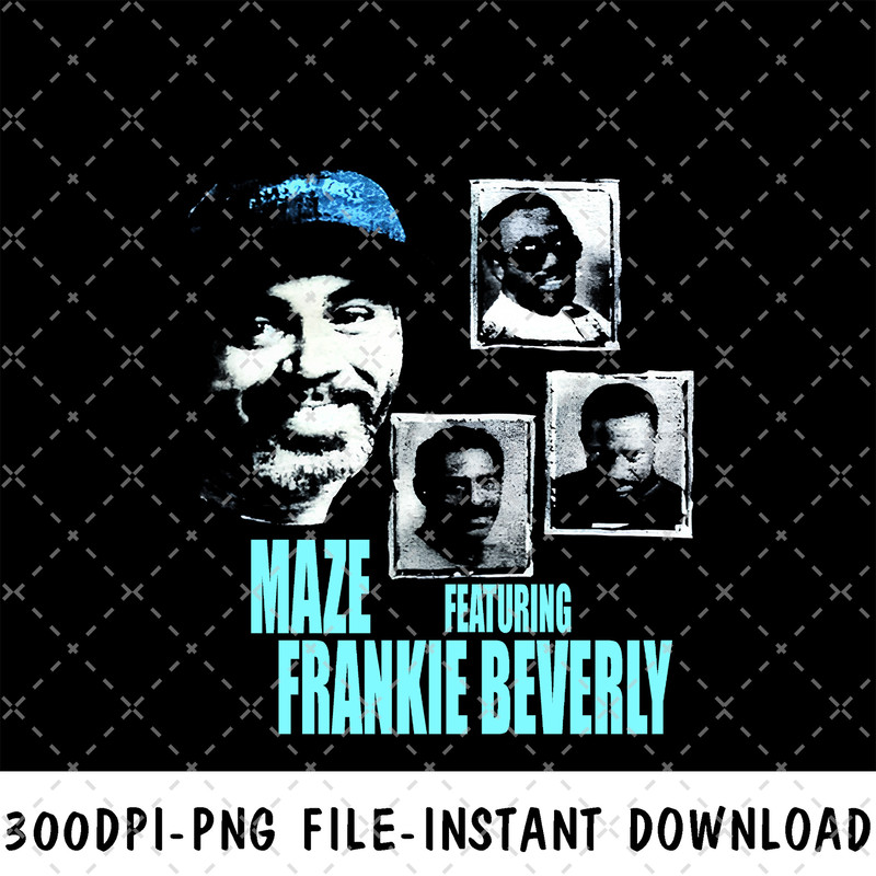 Frankie Beverly Design Png  Maze Tshirt Design  Frankie Beverly Tribute Design  Sublimation  Franki 0