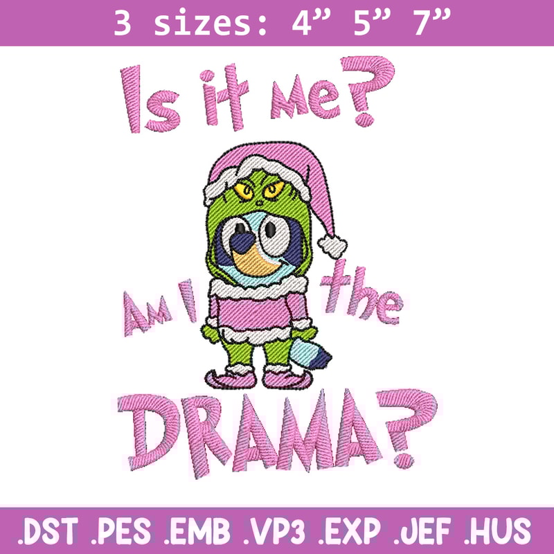 Am I a drama embroidery design, Bluey embroidery, Chrismas design, Embroidery file, Embroidery shirt, Digital download.jpg