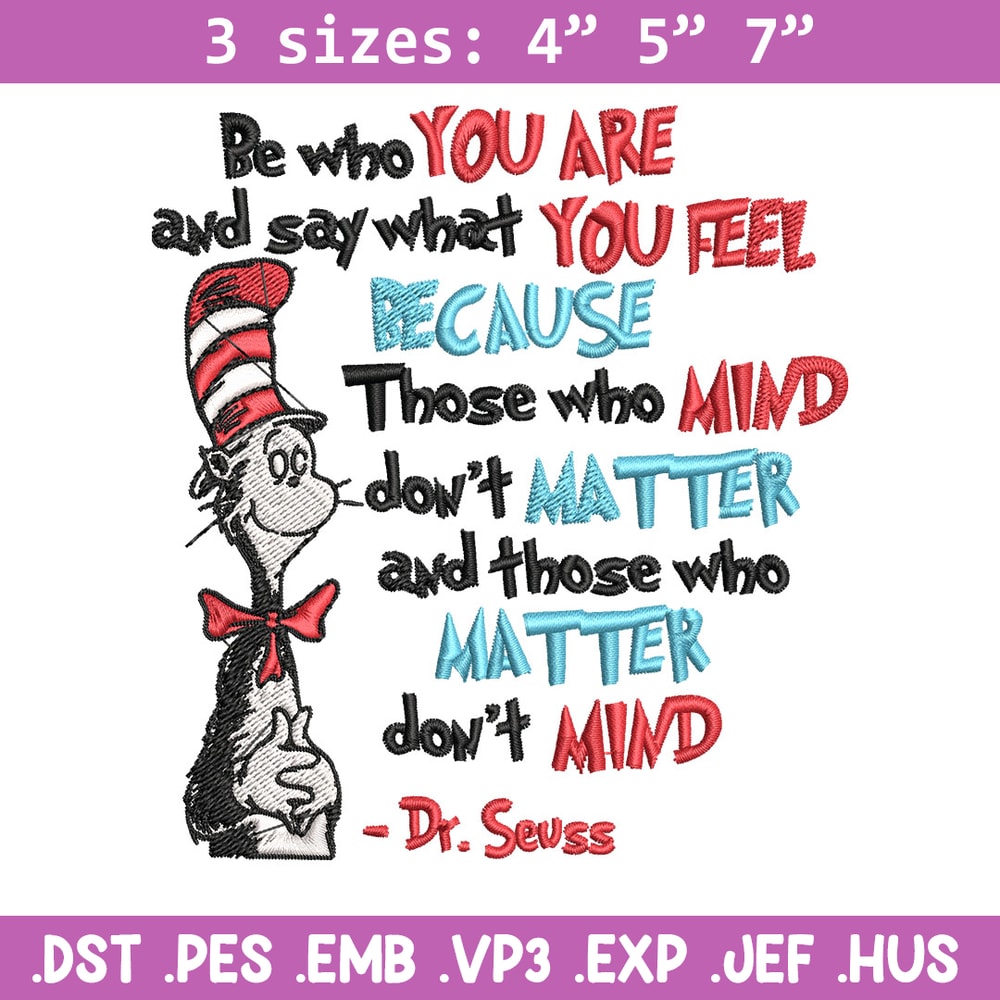 Be Who You Are And Say What You Feel Embroidery Design, Dr seuss Embroidery, Embroidery File, Digital download..jpg