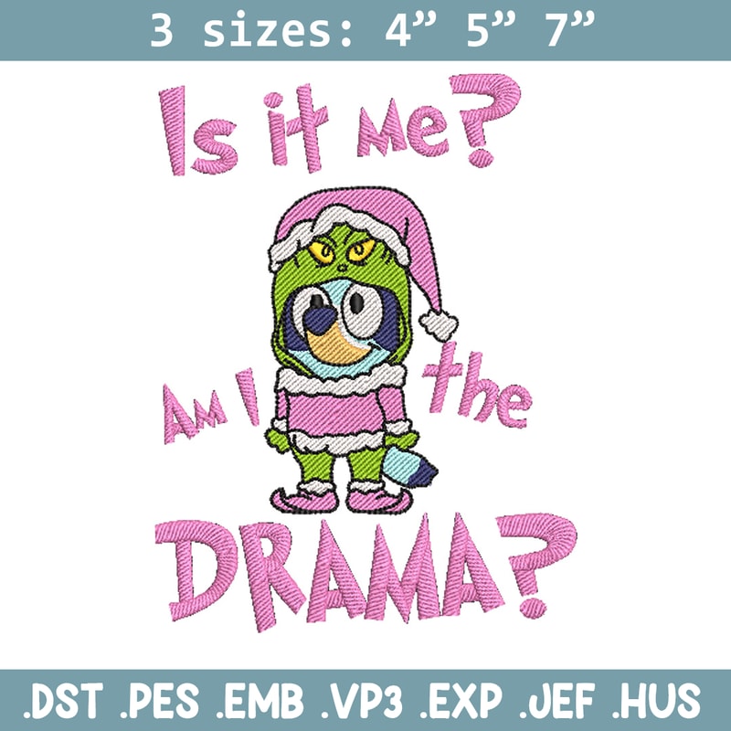 Am I a drama embroidery design, Bluey embroidery, Chrismas design, Embroidery file, Embroidery shirt, Digital download.jpg