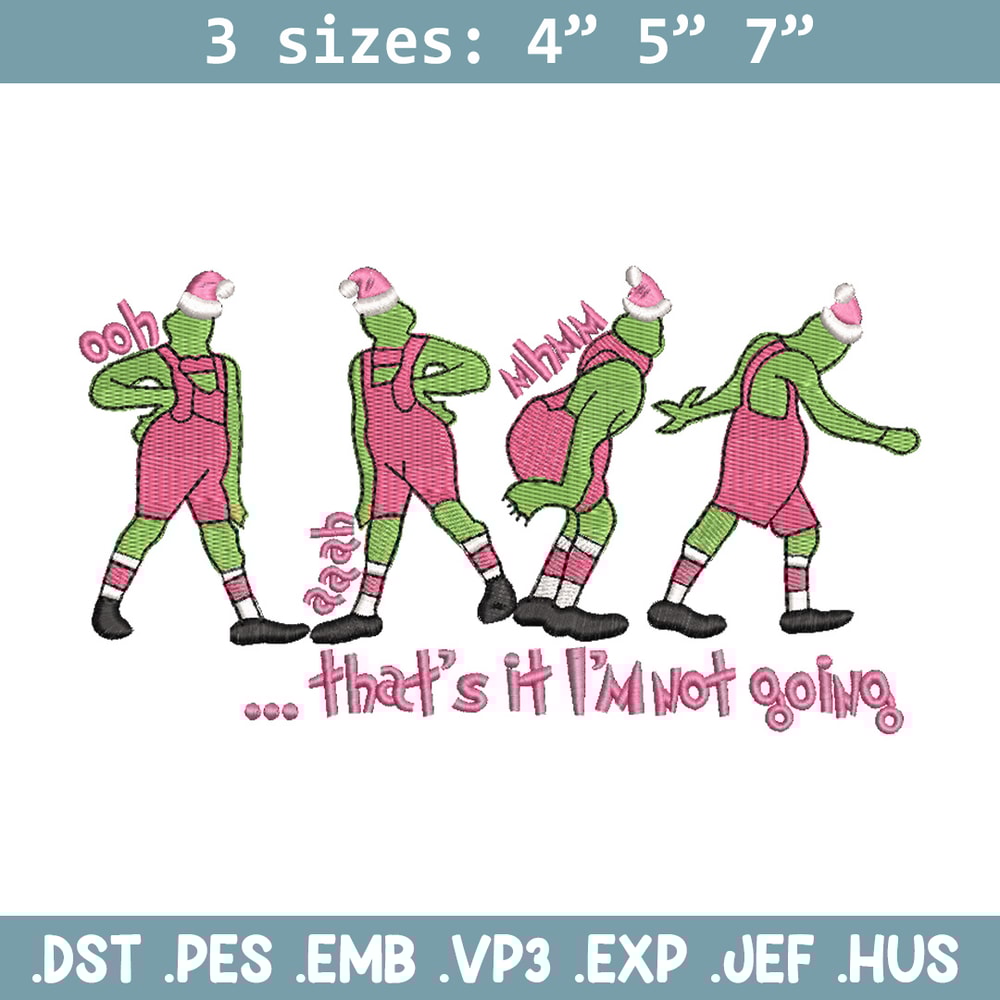IM not going embroidery design, Chrismas design, Embroidery shirt, Embroidery file, Grinch embroidery, Digital download.jpg