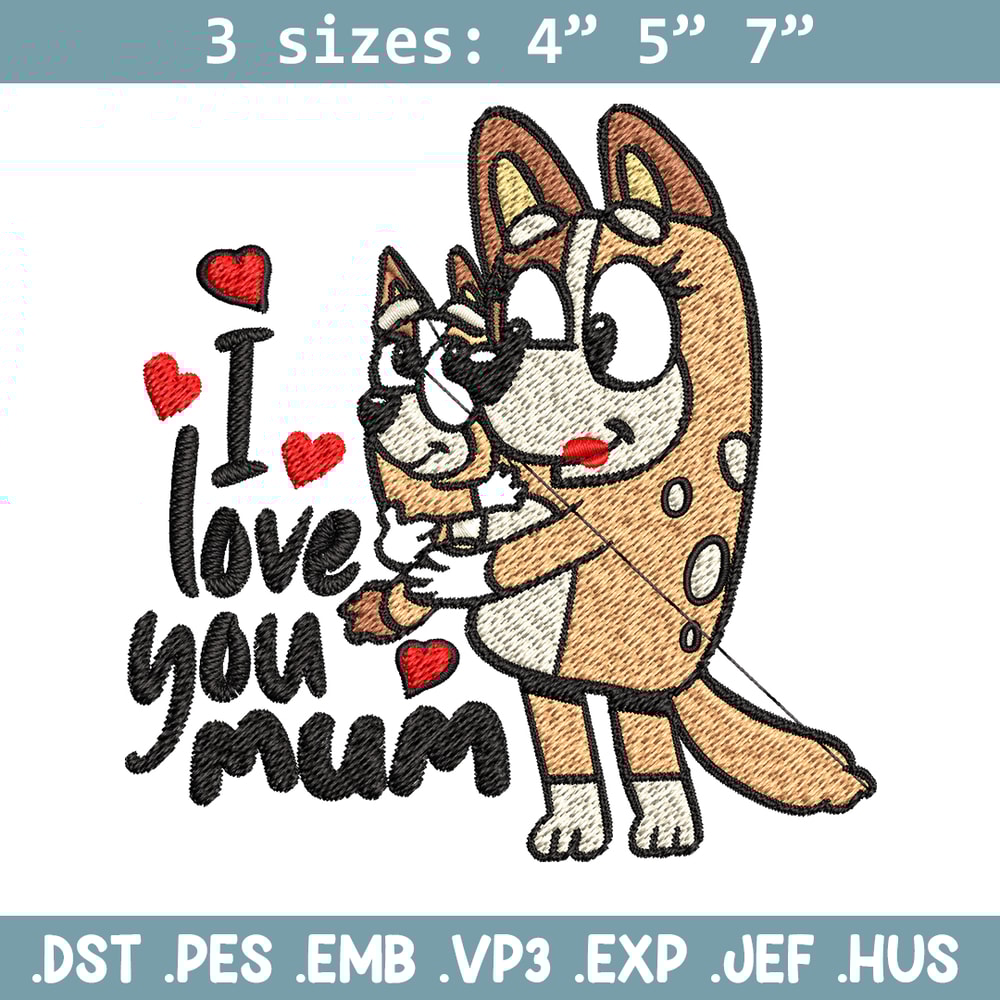 Bluey I Love You Mum Embroidery, Bluey Embroidery, Embroidery File, cartoon shirt, cartoon design, Digital download..jpg