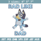 Bluey Rad Like Dad Embroidery design, Bluey Rad Like Dad Embroidery, cartoon design, Embroidery File, Digital download..jpg