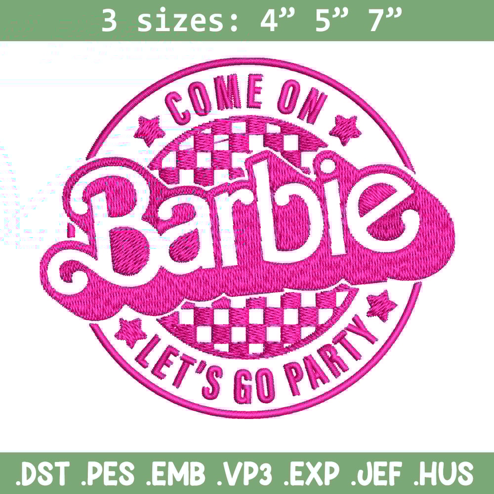 Come On Barbie Lets Go Party Embroidery design, Barbie Embroidery, logo design, Embroidery File, Digital download..jpg