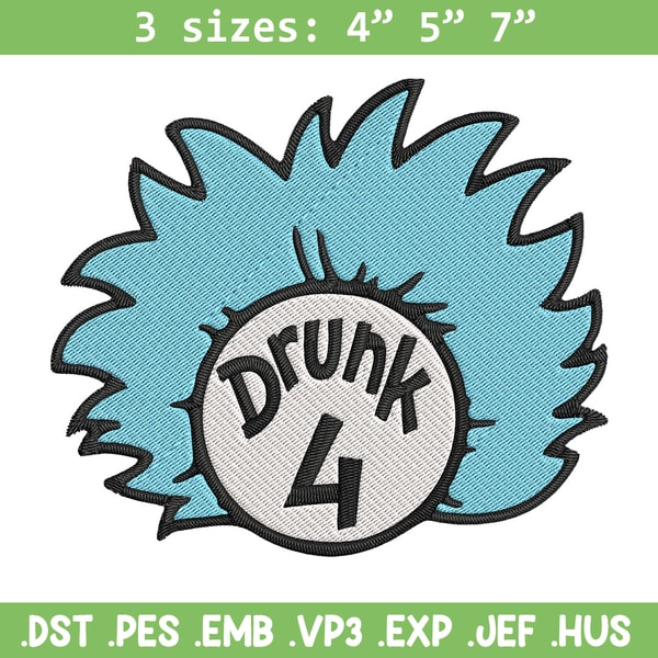 Drunk 4 Embroidery Design, Dr Seuss Embroidery, Embroidery File, logo shirt, Embroidery design, Digital download..jpg