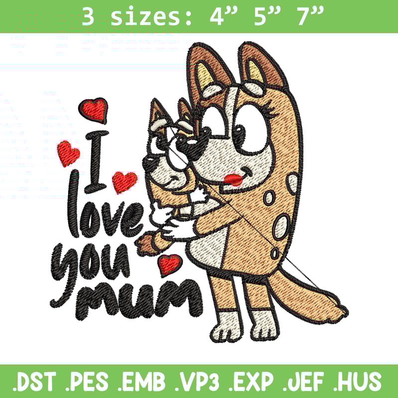 Bluey I Love You Mum Embroidery, Bluey Embroidery, Embroidery File, cartoon shirt, cartoon design, Digital download..jpg