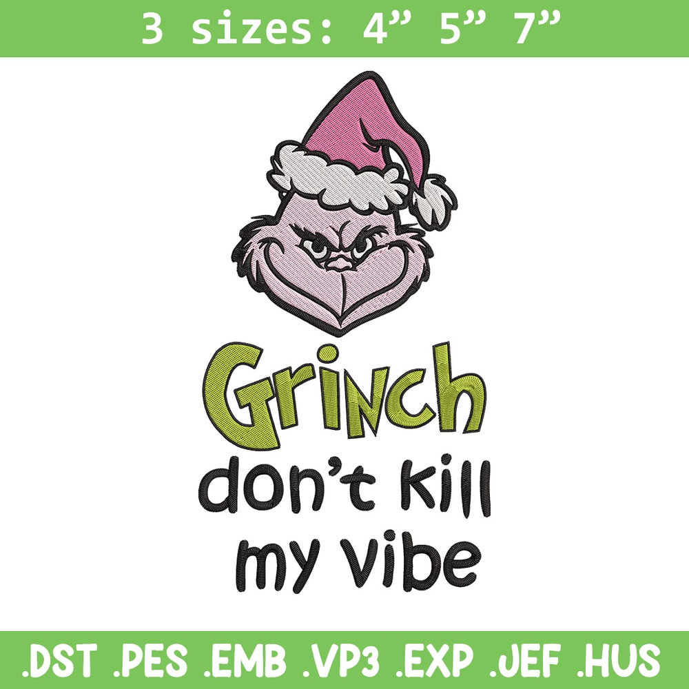 Dont kill my vibe Embroidery Design, Grinch Embroidery,Embroidery File, Chrismas Embroidery,Anime shirt,Digital download.jpg