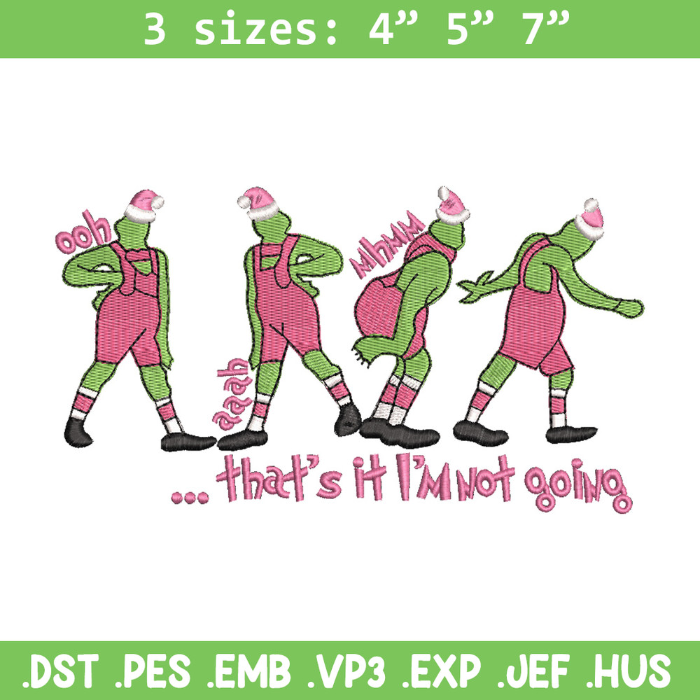IM not going embroidery design, Chrismas design, Embroidery shirt, Embroidery file, Grinch embroidery, Digital download.jpg