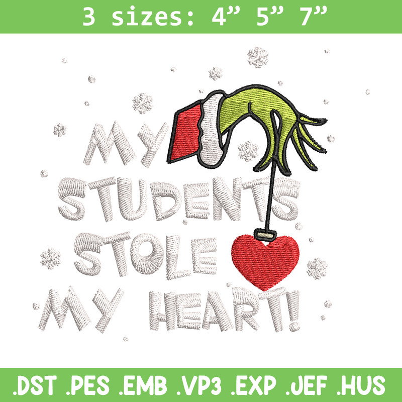 My Students Stole My Heart Embroidery design, Grinch Christmas Embroidery, Grinch design, logo shirt, Digital download..jpg