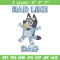 Bluey Rad Like Dad Embroidery design, Bluey Rad Like Dad Embroidery, cartoon design, Embroidery File, Digital download..jpg