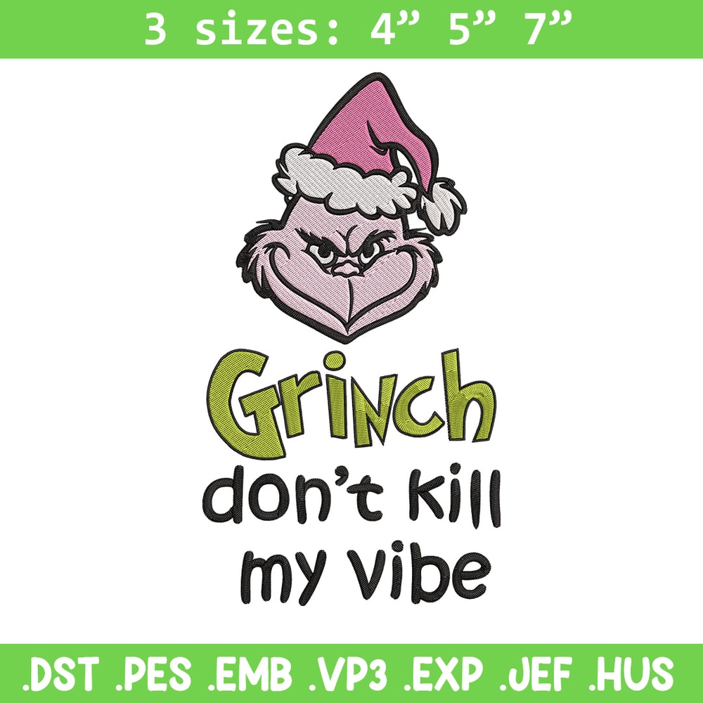 Dont kill my vibe Embroidery Design, Grinch Embroidery,Embroidery File, Chrismas Embroidery,Anime shirt,Digital download.jpg