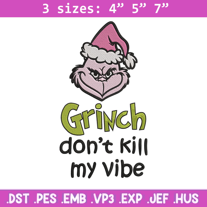 Dont kill my vibe Embroidery Design, Grinch Embroidery,Embroidery File, Chrismas Embroidery,Anime shirt,Digital download.jpg