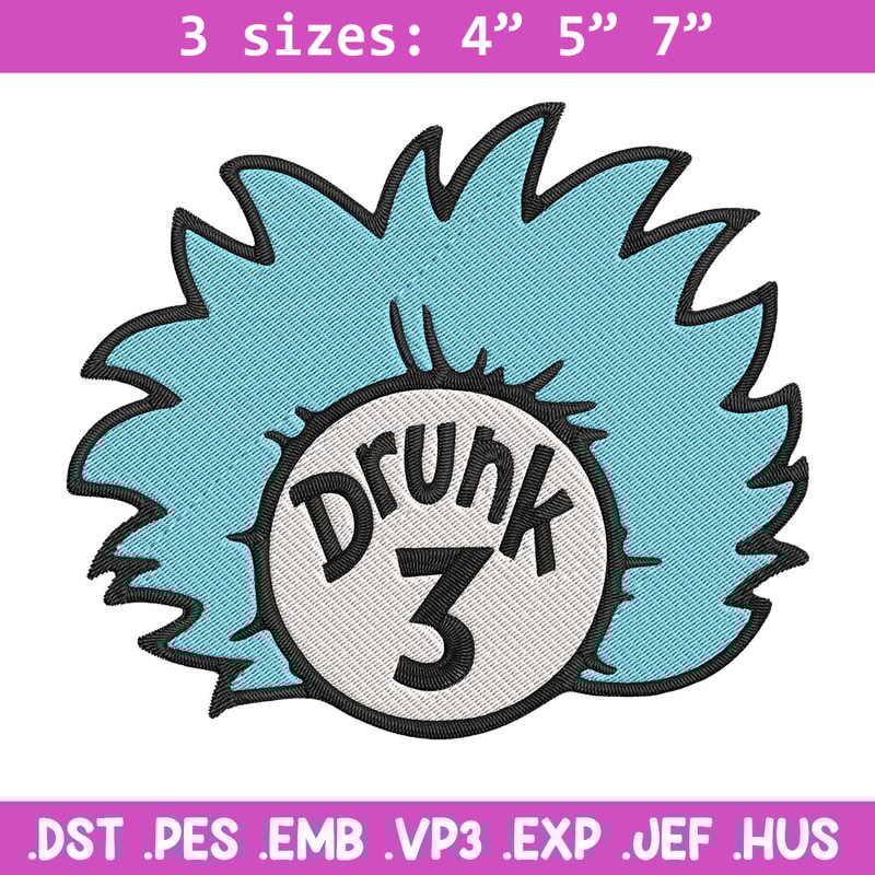 Drunk 3 Embroidery Design, Dr Seuss Embroidery, Embroidery File, logo shirt, Embroidery design, Digital download..jpg