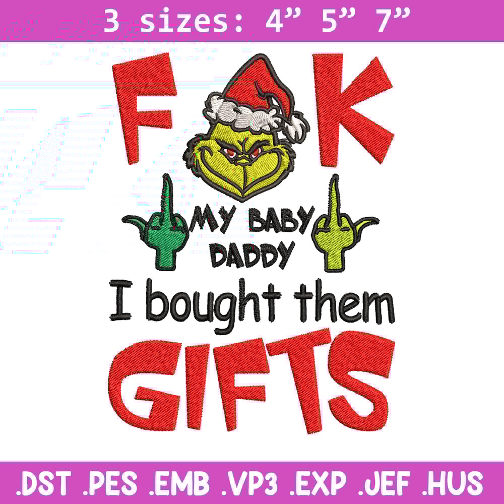 Fuck My Baby Daddy I Bought Them Gifts Embroidery design, Grinch christmas Embroidery, Grinch design, Digital download..jpg