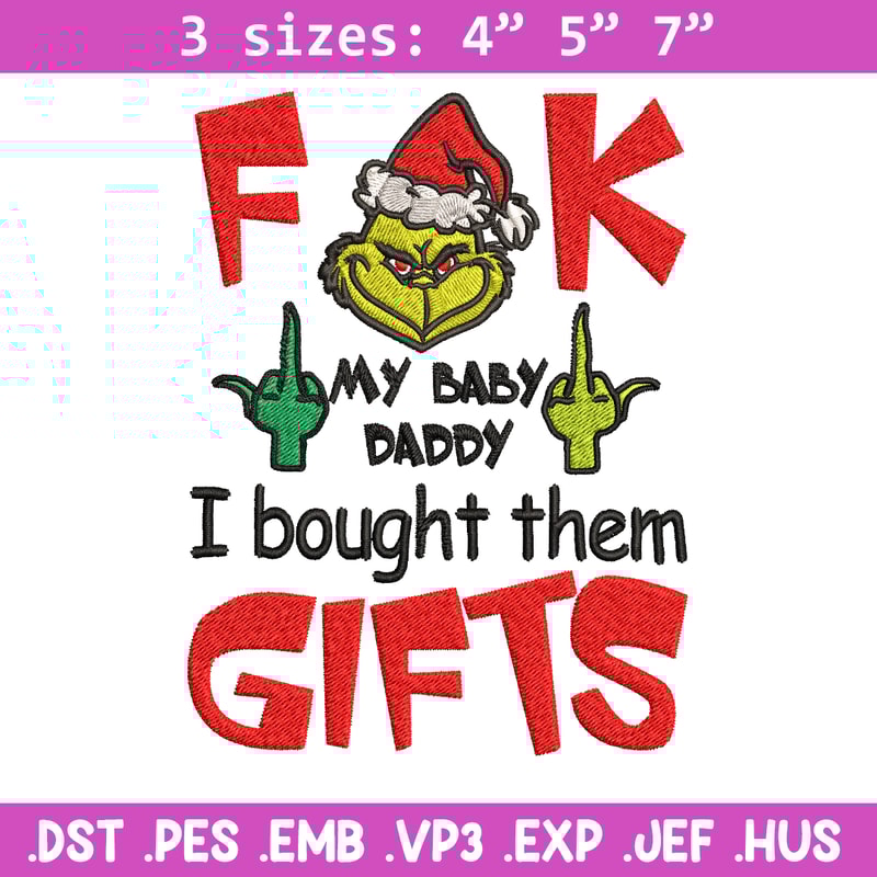 Fuck My Baby Daddy I Bought Them Gifts Embroidery design, Grinch christmas Embroidery, Grinch design, Digital download..jpg