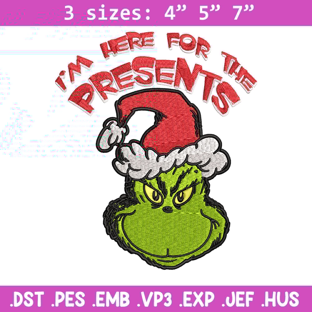Grinch I'm Here For The Presents Embroidery design, Grinch christmas Embroidery, Grinch design, Instant download..jpg