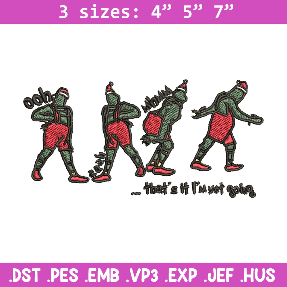 Grinch That's It I'm Not Going Embroidery design, Grinch Christmas Embroidery, Grinch design, Digital download..jpg