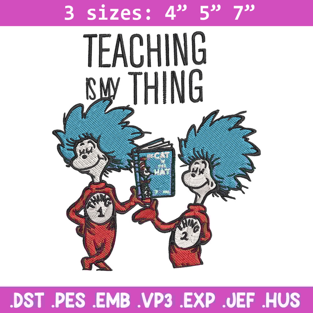 Teaching Is My Thing Dr Seuss Embroidery Design, Dr Seuss Embroidery, Embroidery File, Digital download..jpg