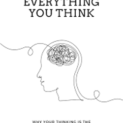 Don't Believe Everything You Think: Why Your Thinking Is The Beginning & End Of Suffering (Beyond by Joseph Nguyen)