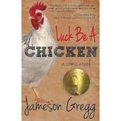 Luck Be A Chicken: a comic novel by Jameson Gregg