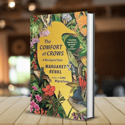 the comfort of crows: a backyard year by margaret renkl (author)