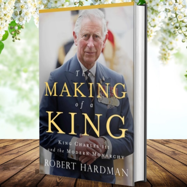 The Making of a King: King Charles III and the Modern Monarc - Inspire ...