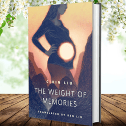 the weight of memories by liu cixin (author)