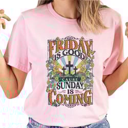 friday is good christian religious jesus happy easter day vibe trendy retro unisex trending shirt