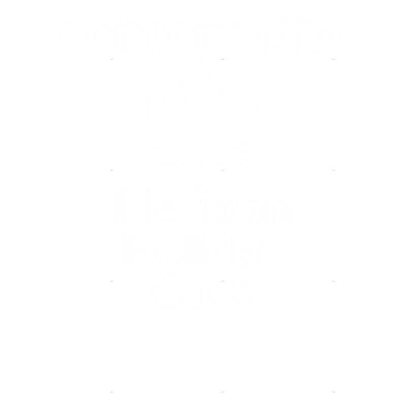 CONSERVATIVE MEXICAN HOLIDAY CLUB Funny Canadian Politics White Text.png