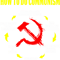 Funny How To Do Communism Anti Socialist Pro Democracy Design.png