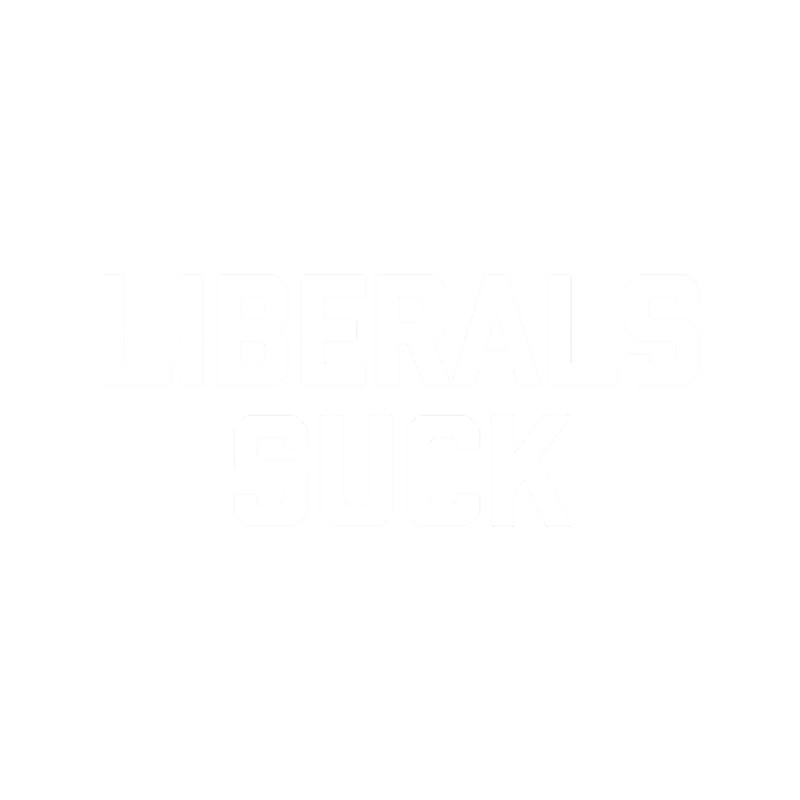 Liberals Suck T funny political republican conservative.png