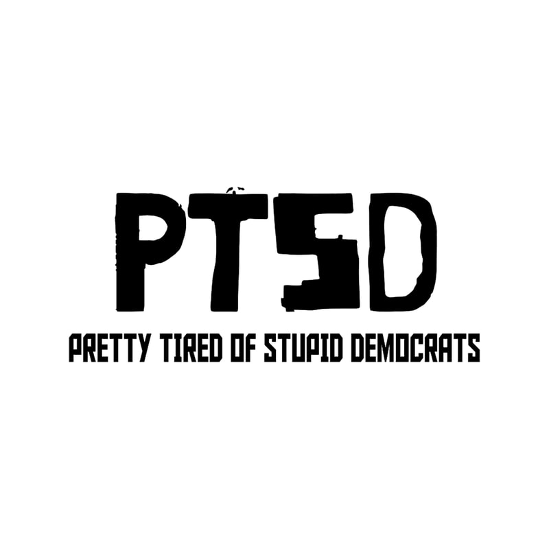 PTSD- Pretty Tired of Stupid Democrats.png
