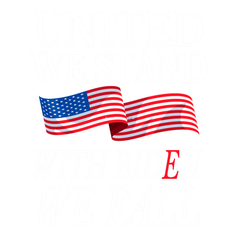 United We Stand With Biden We Fall Anti Biden Republican.png