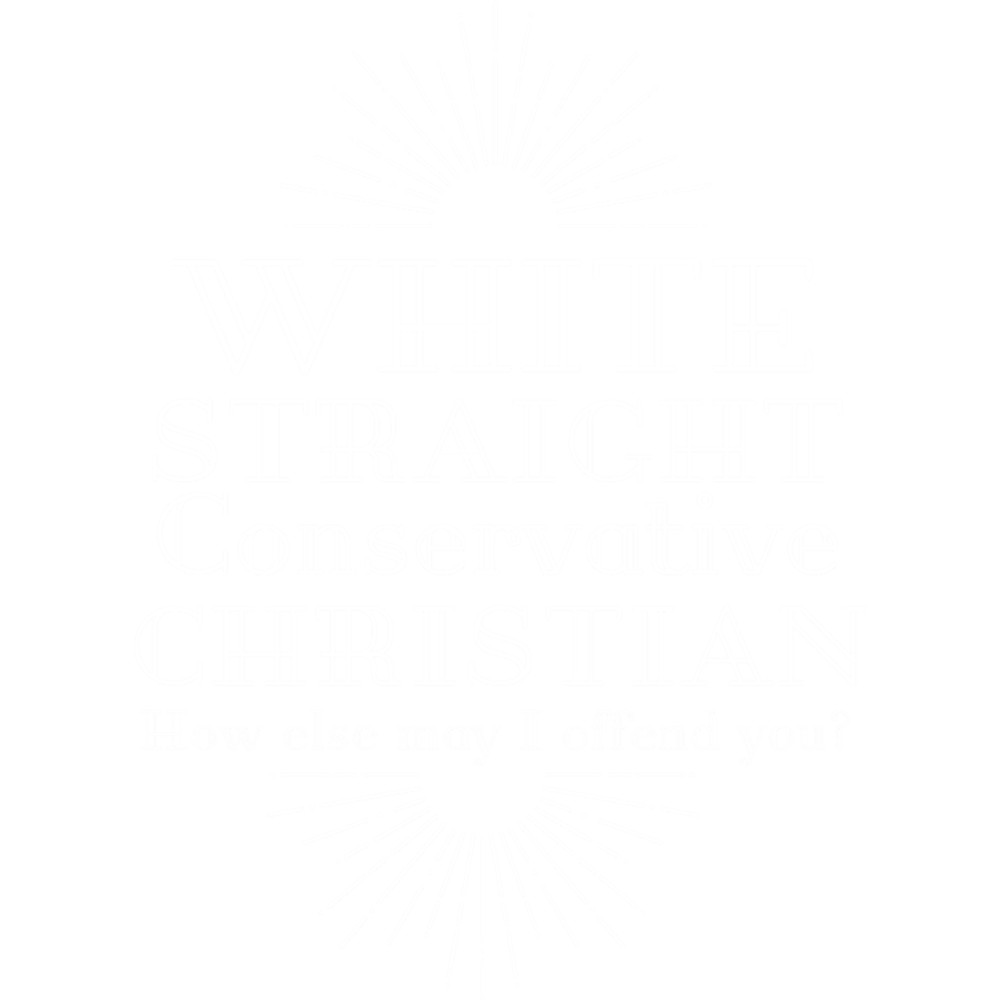 White Straight Conservative Christian, Funny Republican quote.png